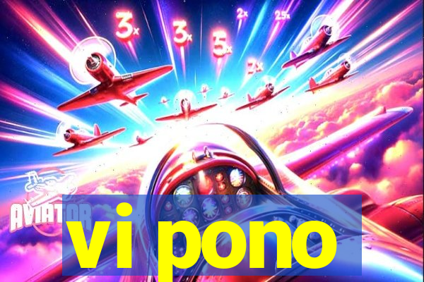 vi pono