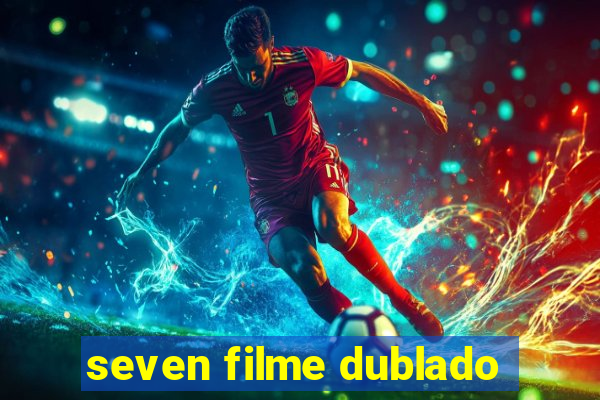 seven filme dublado