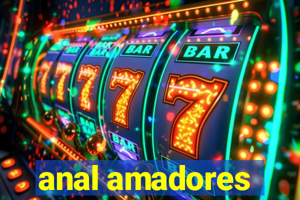 anal amadores