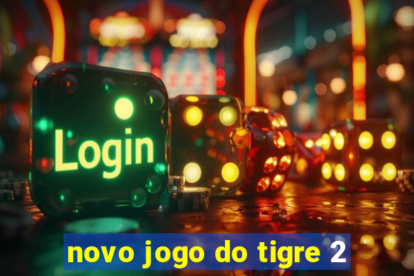 novo jogo do tigre 2