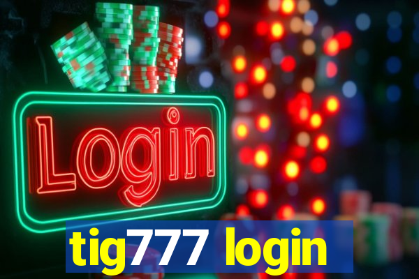 tig777 login