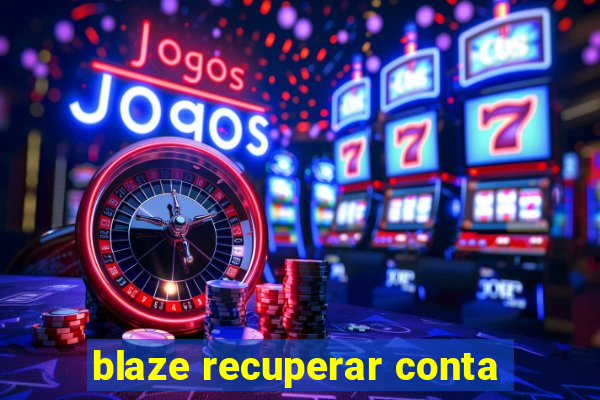 blaze recuperar conta