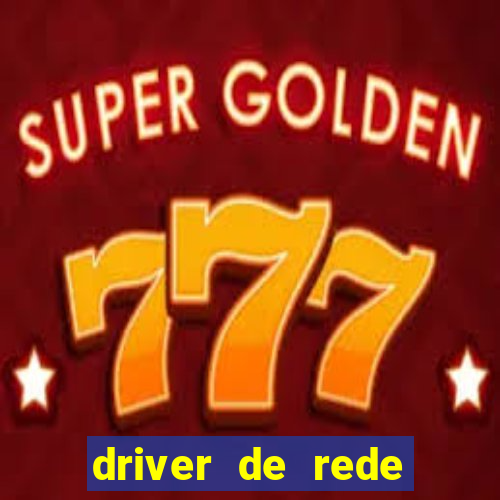 driver de rede windows 7 32 bits