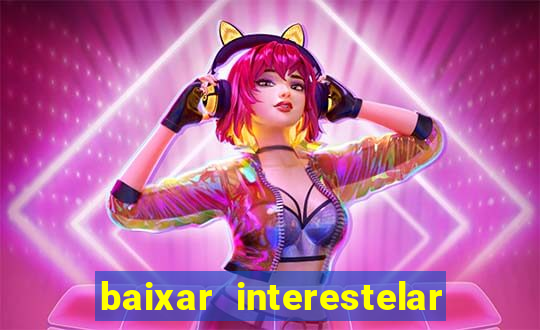 baixar interestelar dublado google drive