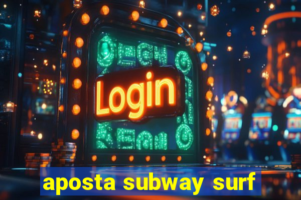 aposta subway surf