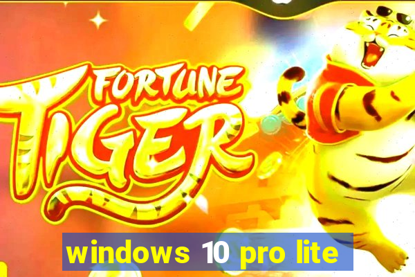 windows 10 pro lite