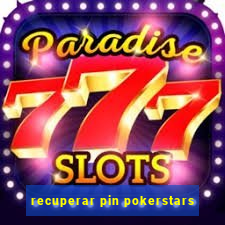 recuperar pin pokerstars