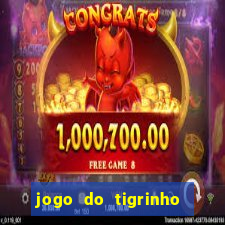 jogo do tigrinho grátis sem depósito