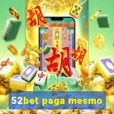 52bet paga mesmo