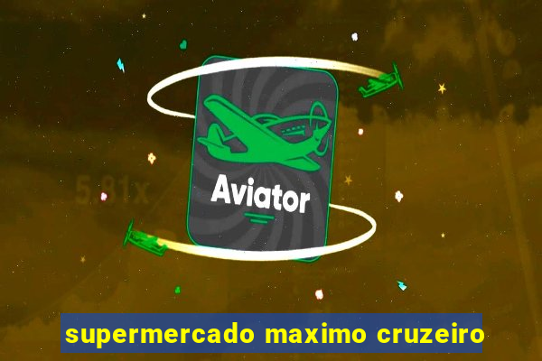 supermercado maximo cruzeiro