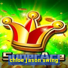 chloe jason swing