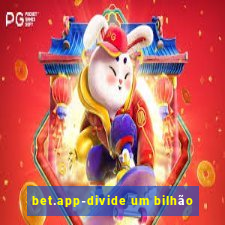 bet.app-divide um bilhão