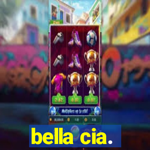 bella cia.