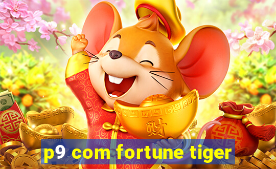 p9 com fortune tiger