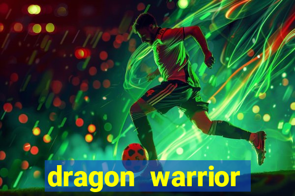 dragon warrior legend champion dinheiro infinito 2024