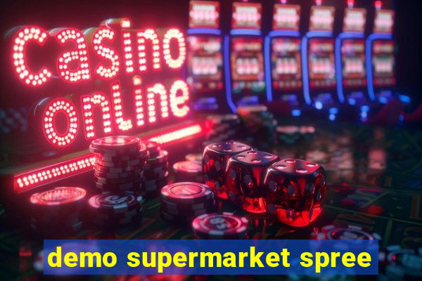 demo supermarket spree