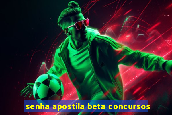 senha apostila beta concursos