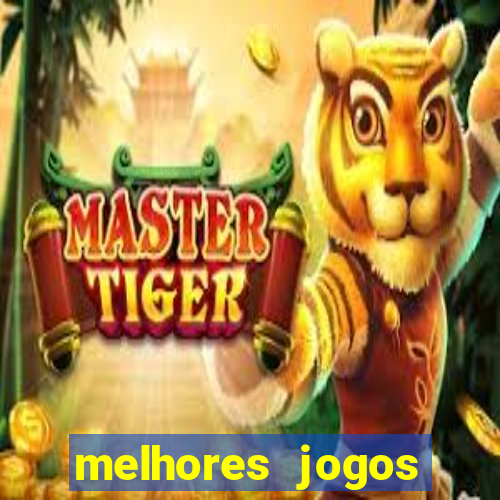 melhores jogos estrela bet