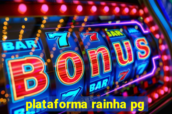 plataforma rainha pg