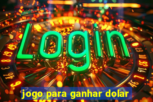 jogo para ganhar dolar