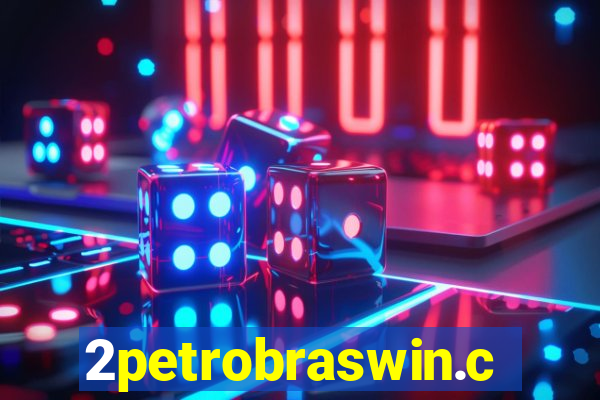 2petrobraswin.com