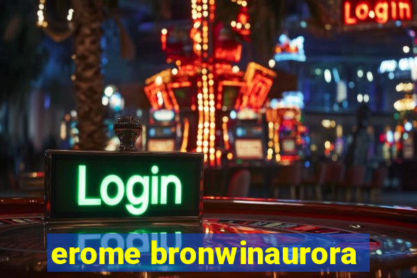 erome bronwinaurora