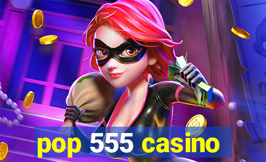 pop 555 casino