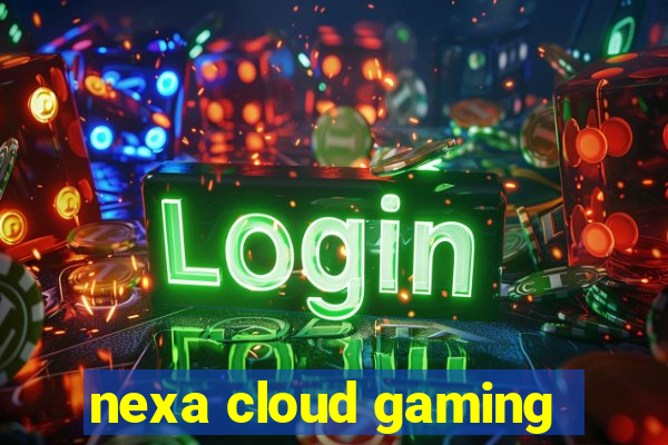 nexa cloud gaming