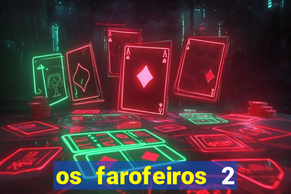 os farofeiros 2 rede canais