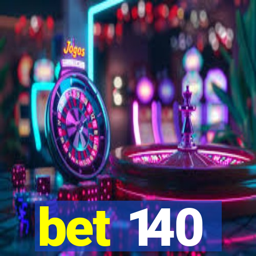 bet 140