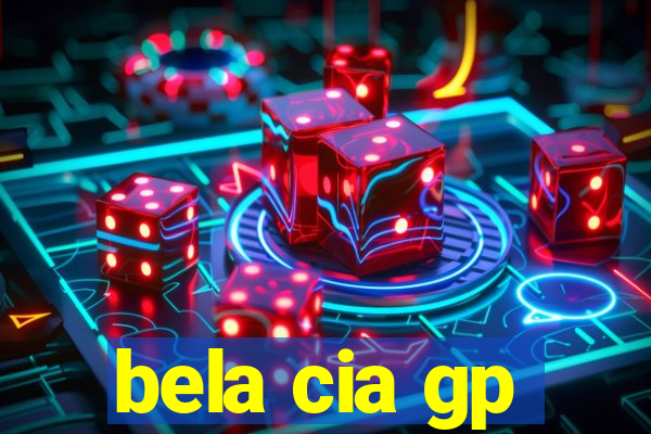 bela cia gp