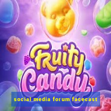 social media forum facecast