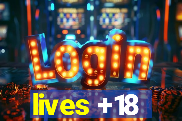 lives +18