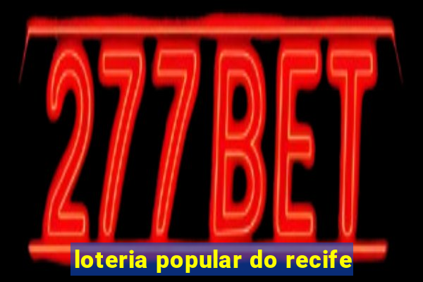 loteria popular do recife