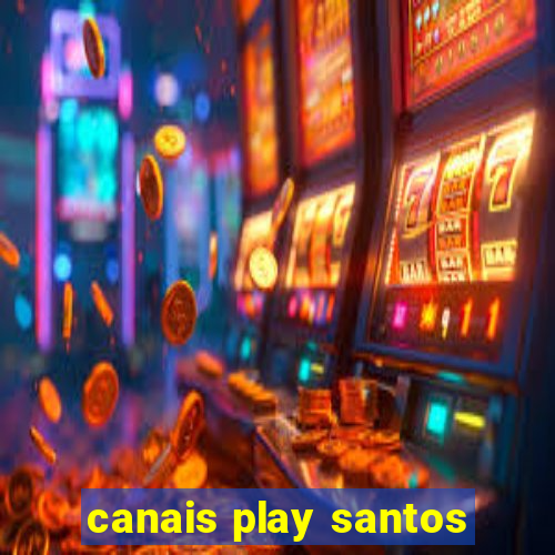 canais play santos