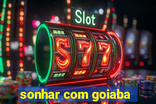 sonhar com goiaba