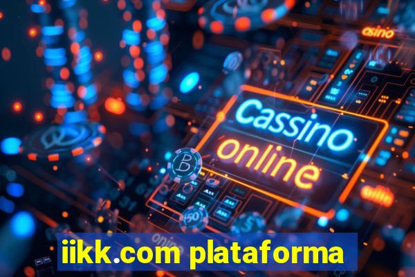 iikk.com plataforma