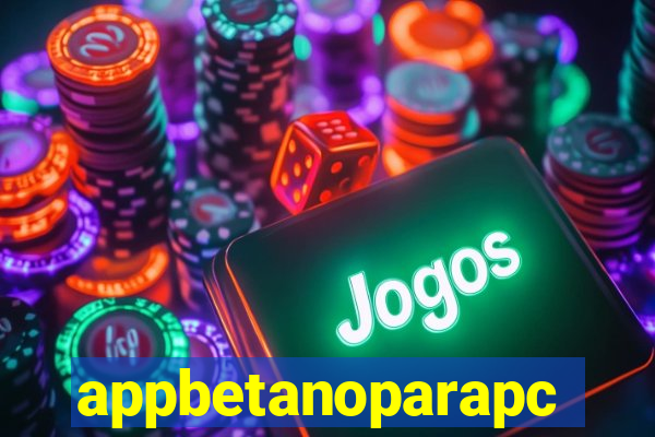 appbetanoparapc