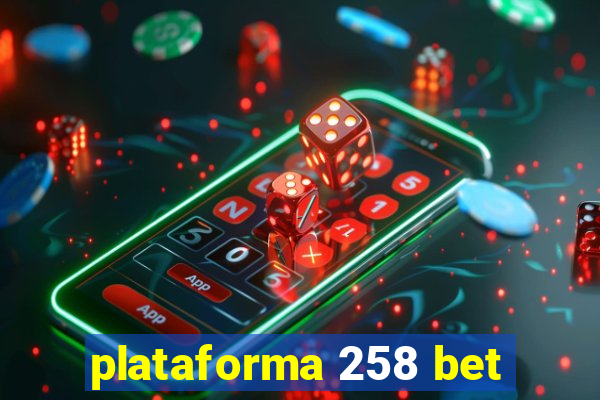 plataforma 258 bet