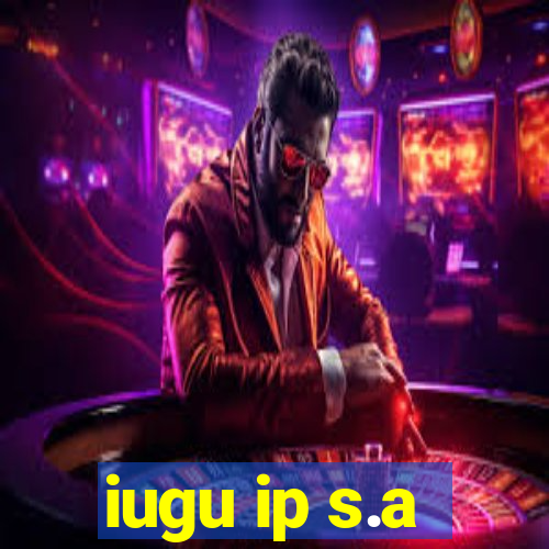 iugu ip s.a