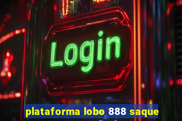 plataforma lobo 888 saque