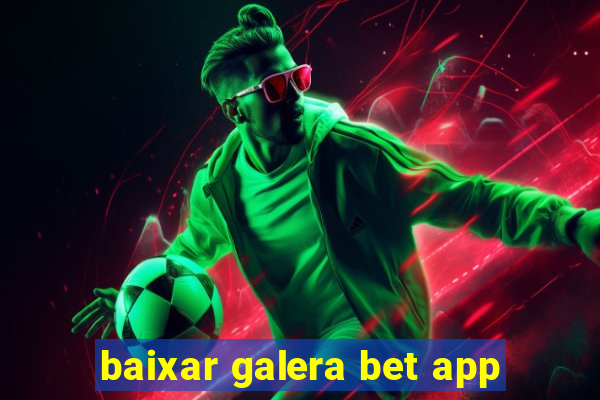 baixar galera bet app