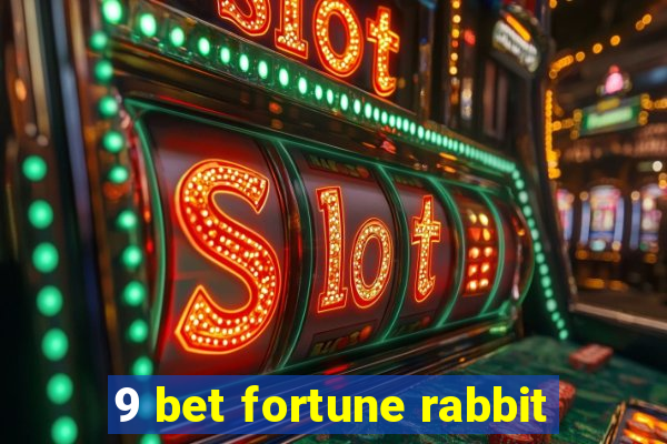 9 bet fortune rabbit