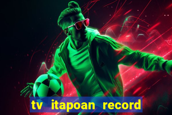 tv itapoan record bahia ao vivo