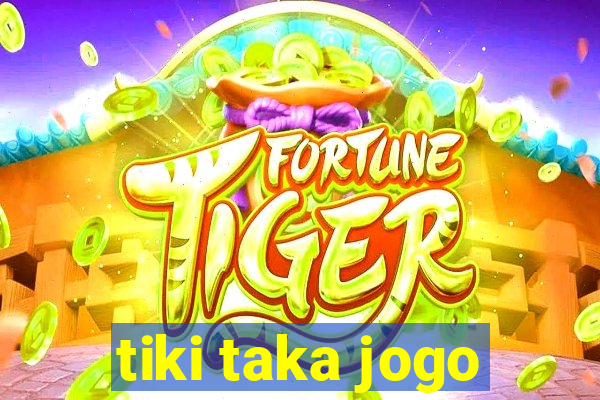 tiki taka jogo