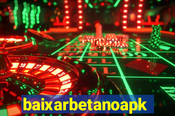 baixarbetanoapk