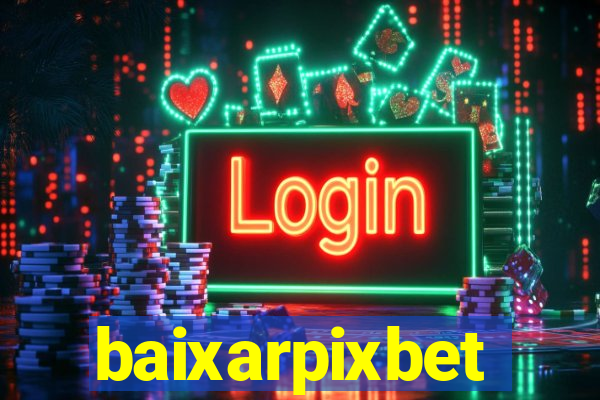 baixarpixbet