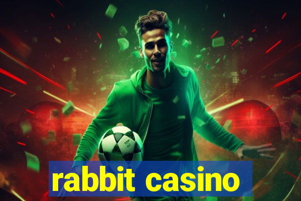 rabbit casino