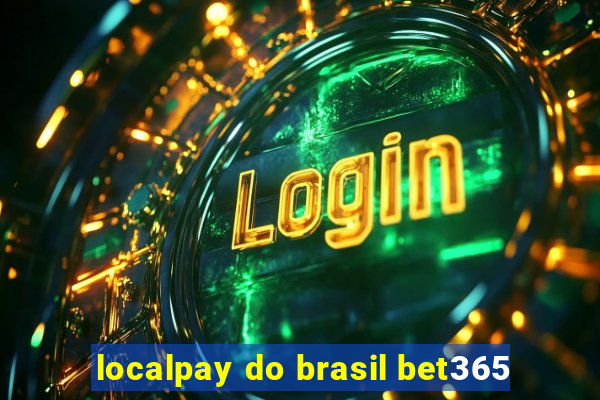 localpay do brasil bet365