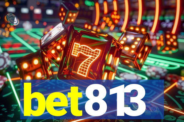 bet813